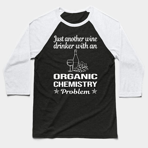 Funny Wine Drinker Organic Chemistry Baseball T-Shirt by relativeshrimp